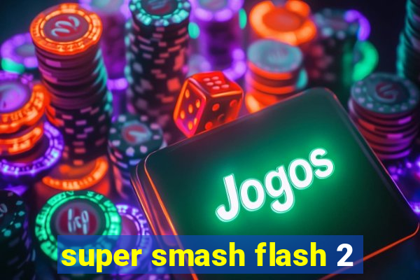 super smash flash 2